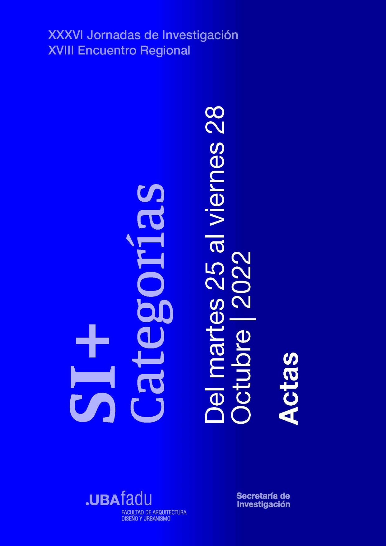 Ver 2022: XXXVI Jornadas de Investigación y XVIII Encuentro Regional de Investigación Si+Categorías